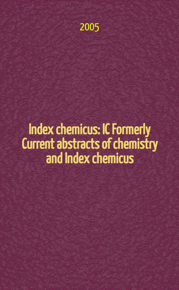Index chemicus : IC Formerly Current abstracts of chemistry and Index chemicus (CAC&IC). Vol.177, №5