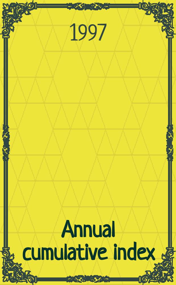 Annual cumulative index : Vol. 140-143; iss. 1671-1722, abstracts 534, 839-550, 889