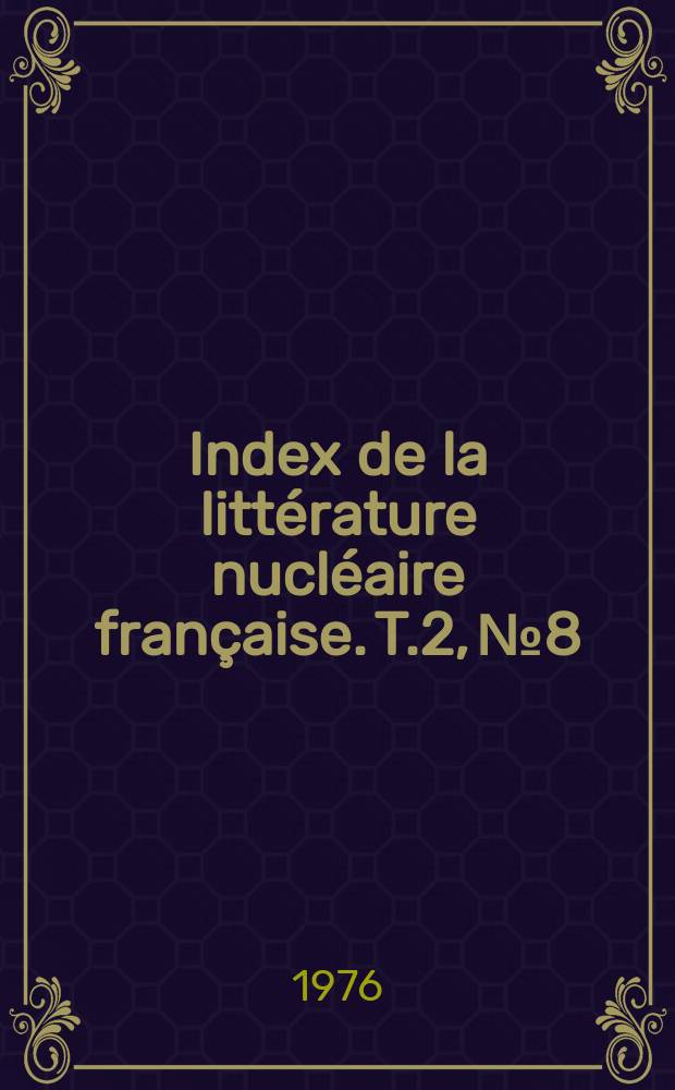Index de la littérature nucléaire française. T.2, №8