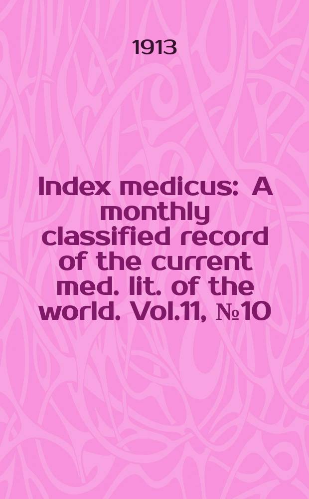Index medicus : A monthly classified record of the current med. lit. of the world. Vol.11, №10