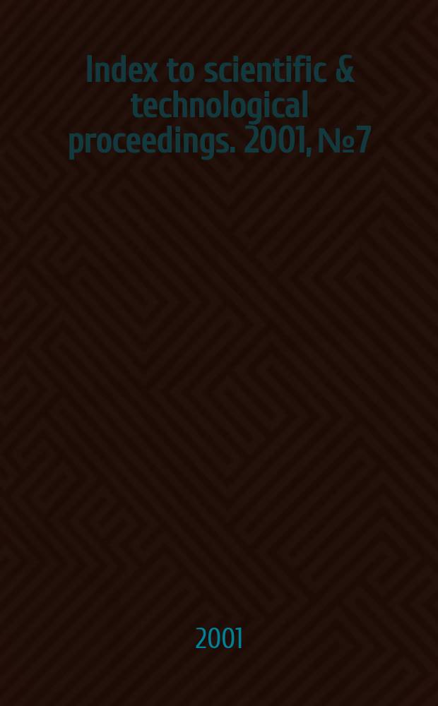 Index to scientific & technological proceedings. 2001, №7