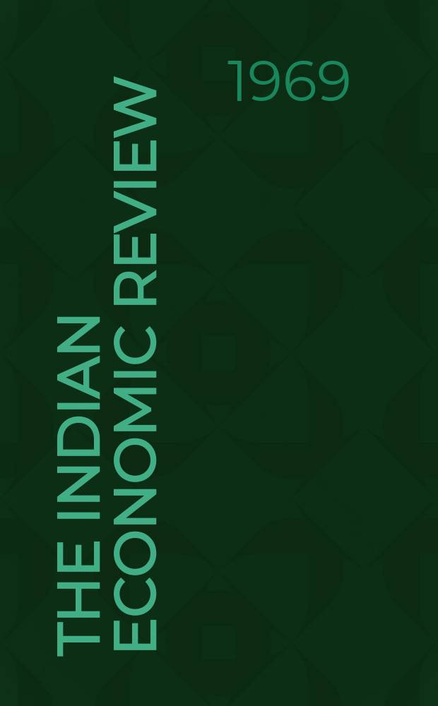 The Indian economic review : The bi - annual journal of the Delhi school of economics. Vol.4, №1