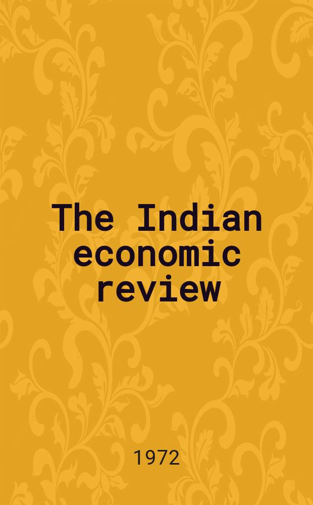 The Indian economic review : The bi - annual journal of the Delhi school of economics. Vol.7, №1