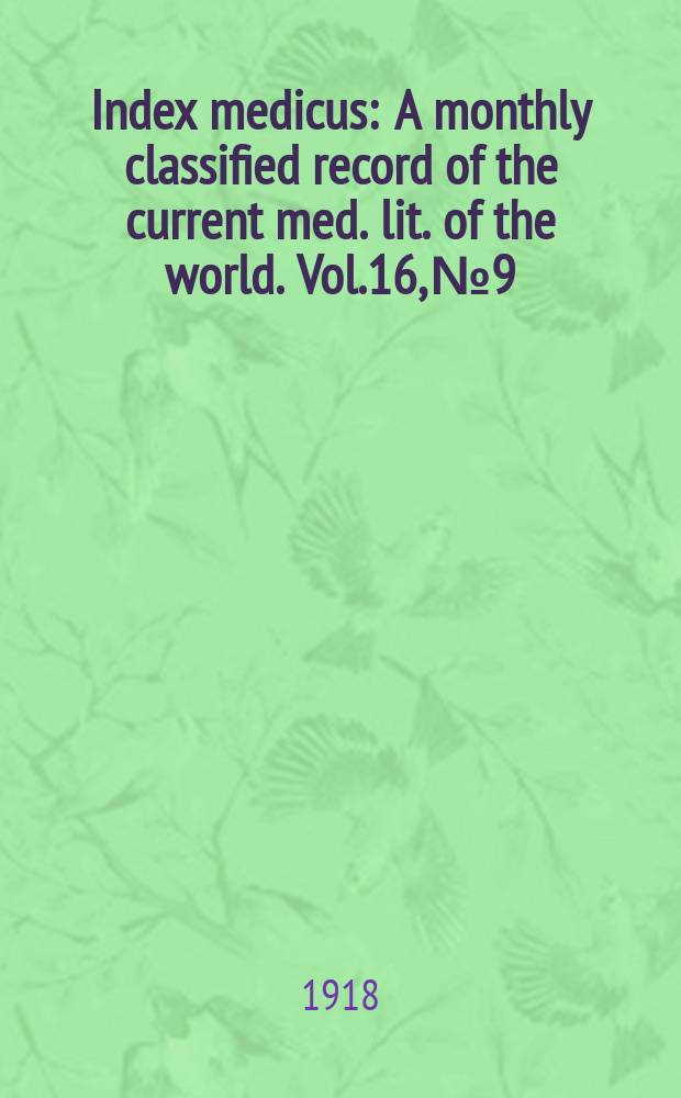 Index medicus : A monthly classified record of the current med. lit. of the world. Vol.16, №9