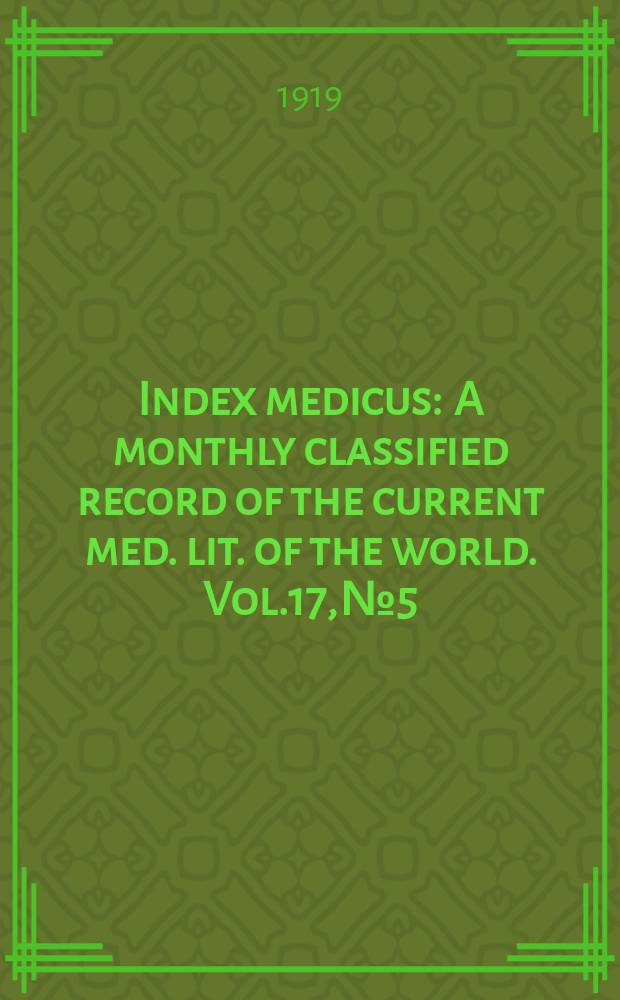 Index medicus : A monthly classified record of the current med. lit. of the world. Vol.17, №5