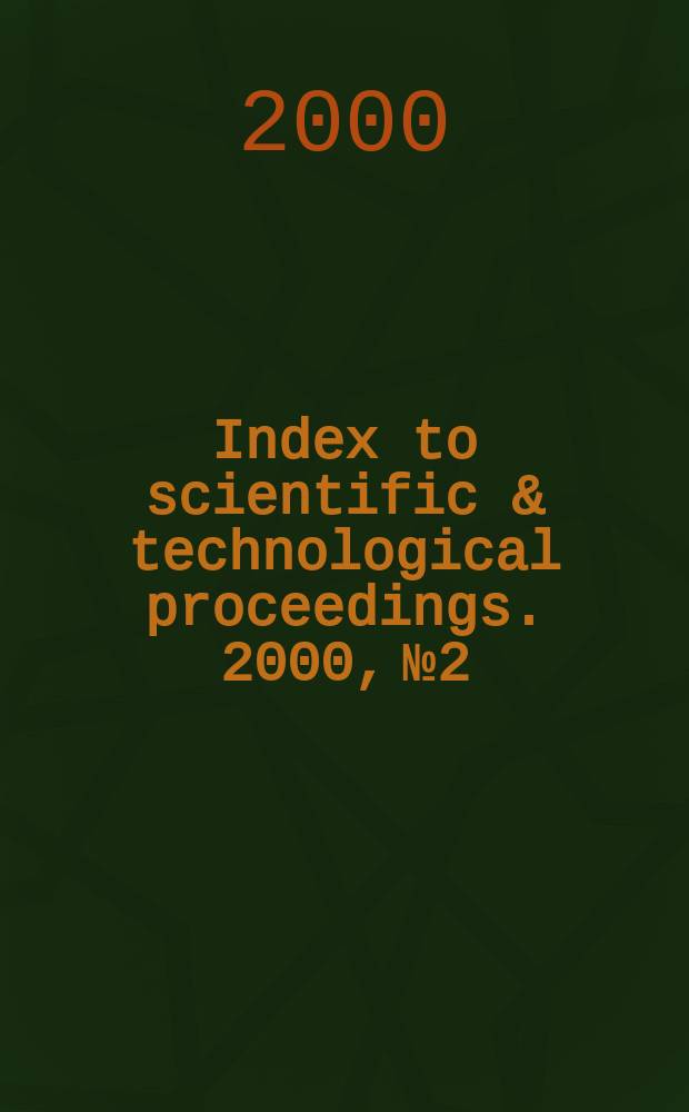 Index to scientific & technological proceedings. 2000, №2