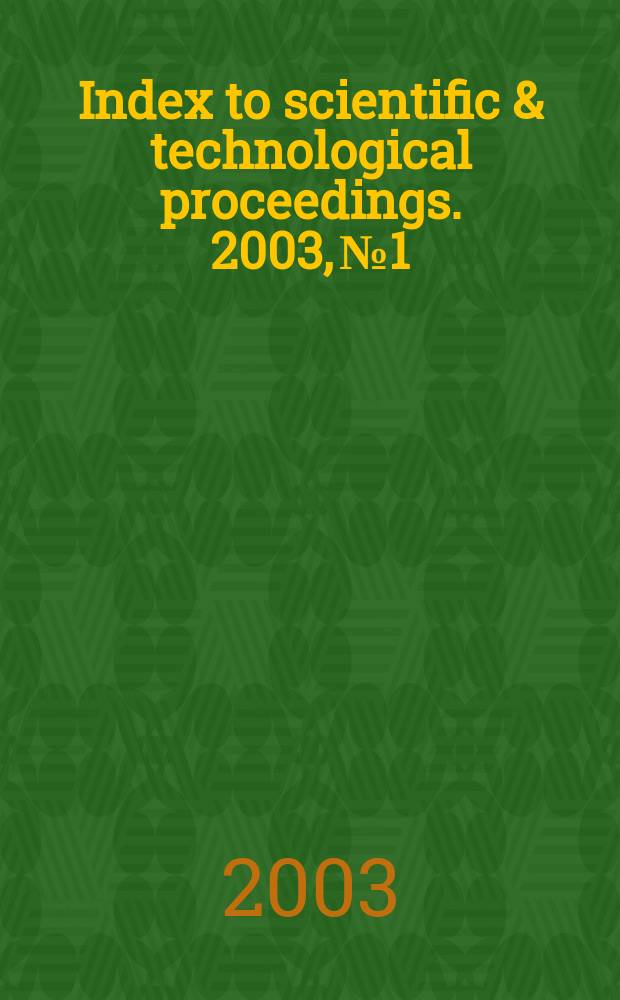 Index to scientific & technological proceedings. 2003, №1