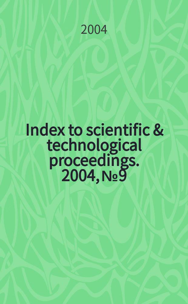 Index to scientific & technological proceedings. 2004, №9
