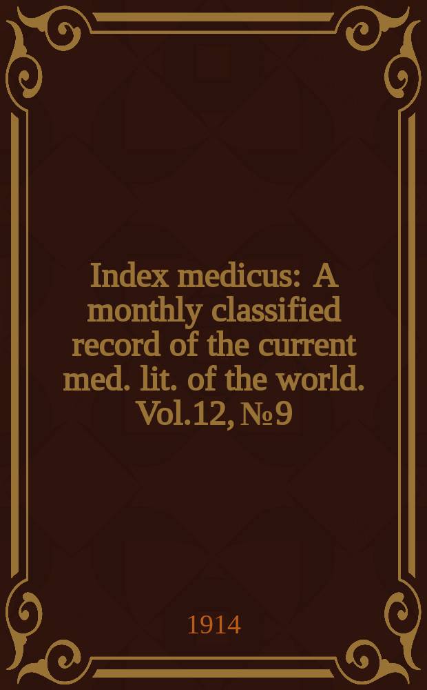 Index medicus : A monthly classified record of the current med. lit. of the world. Vol.12, №9