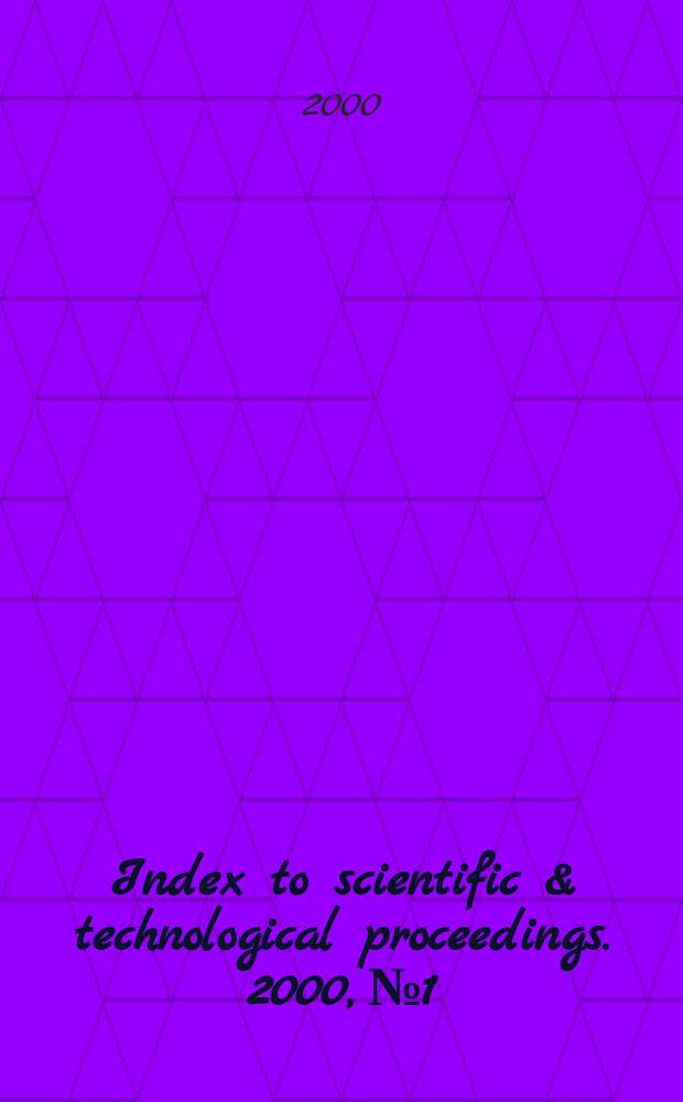 Index to scientific & technological proceedings. 2000, №1