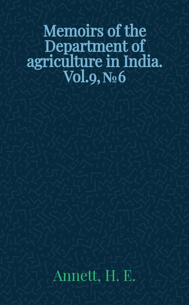 Memoirs of the Department of agriculture in India. Vol.9, №6 : Losses and gains of nitrogen in an Indian soil studied in relation to the seasonal composition of well waters, and the hearings of the results on the alleged deterioration of soil fertility