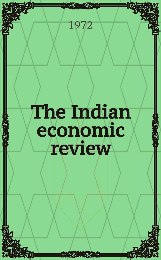 The Indian economic review : The bi - annual journal of the Delhi school of economics. Vol.7, №2