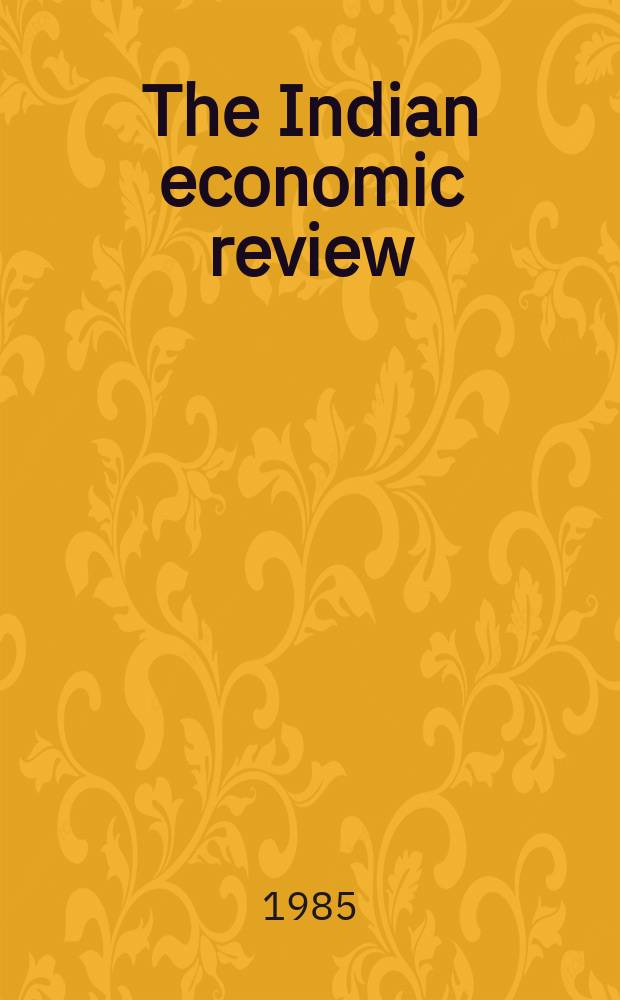 The Indian economic review : The bi - annual journal of the Delhi school of economics. Vol.20, №1