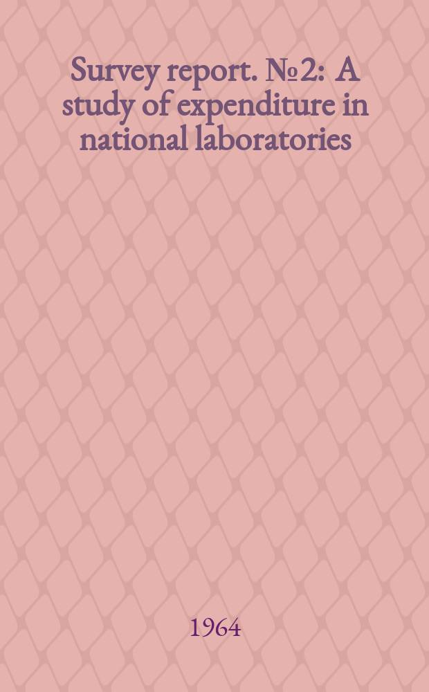Survey report. №2 : A study of expenditure in national laboratories