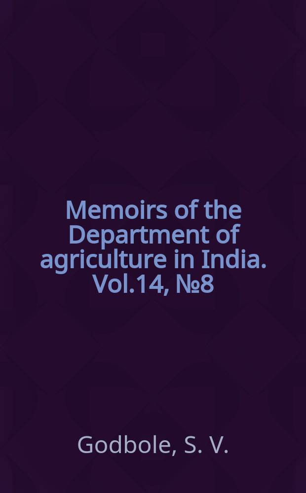 Memoirs of the Department of agriculture in India. Vol.14, №8 : Pennisetum typhoideum studies on the bajri crop