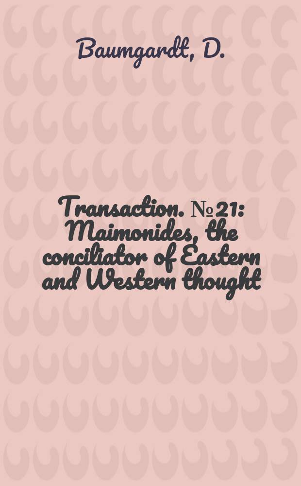 Transaction. №21 : Maimonides, the conciliator of Eastern and Western thought