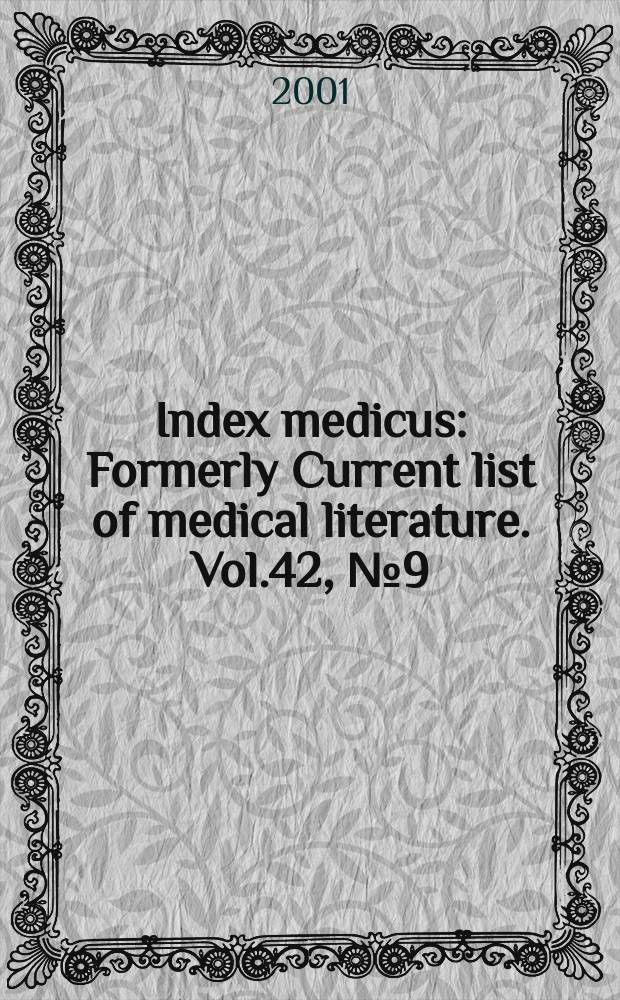 Index medicus : Formerly Current list of medical literature. Vol.42, №9(Pt.2) : Subject section (R-Z); Author section and bibliography of medical reviews