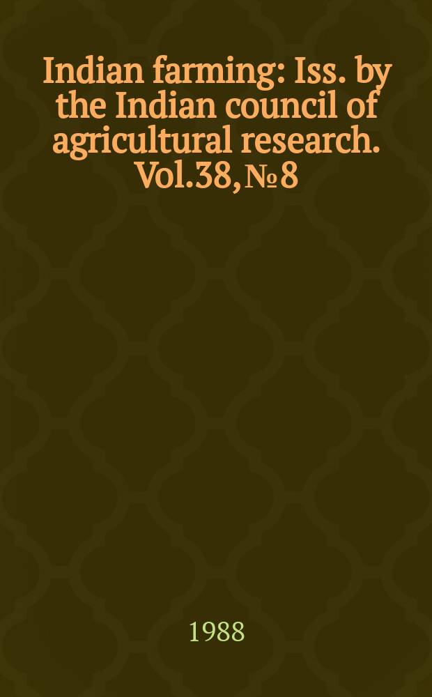 Indian farming : Iss. by the Indian council of agricultural research. Vol.38, №8