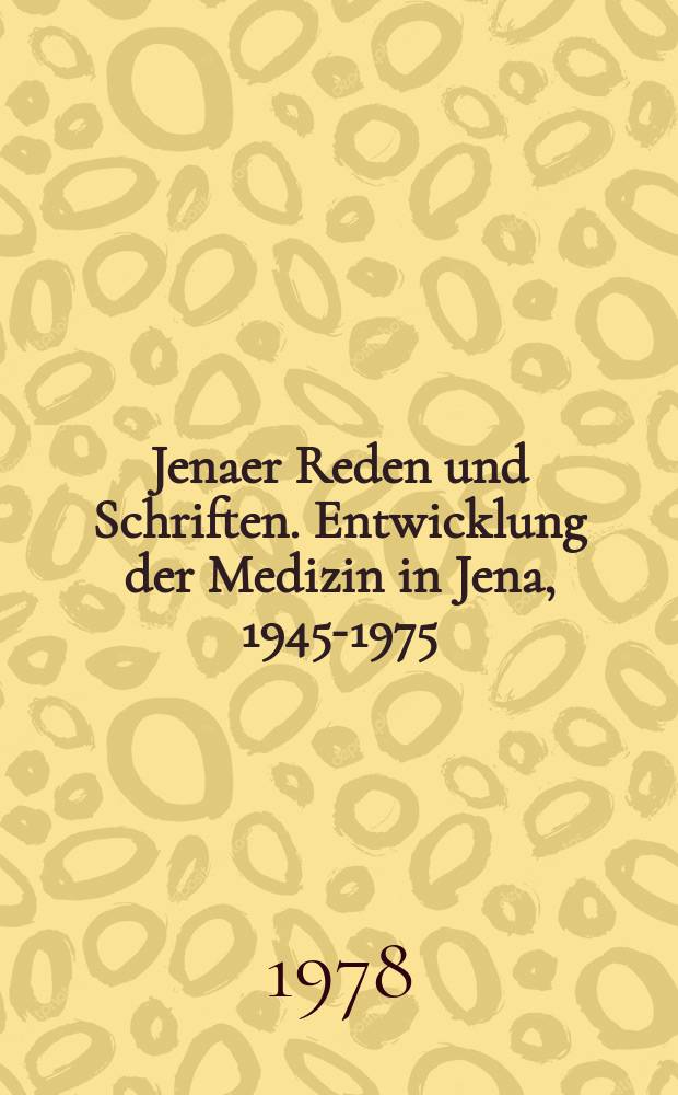 Jenaer Reden und Schriften. Entwicklung der Medizin in Jena, 1945-1975