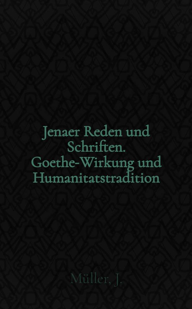 Jenaer Reden und Schriften. Goethe-Wirkung und Humanitatstradition