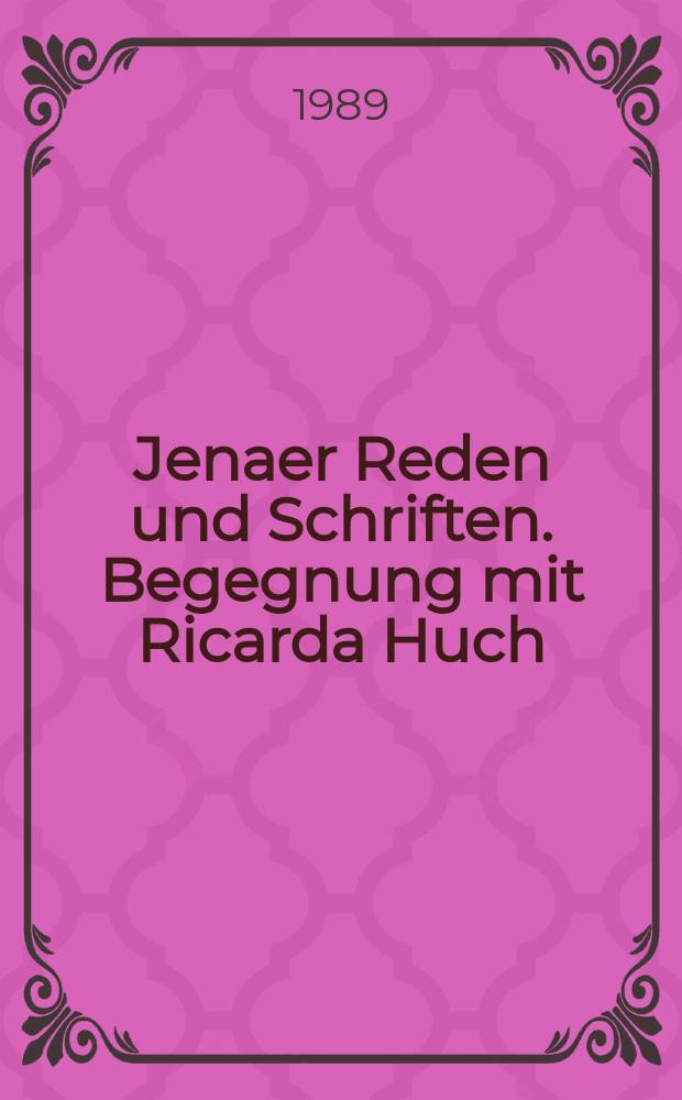 Jenaer Reden und Schriften. Begegnung mit Ricarda Huch