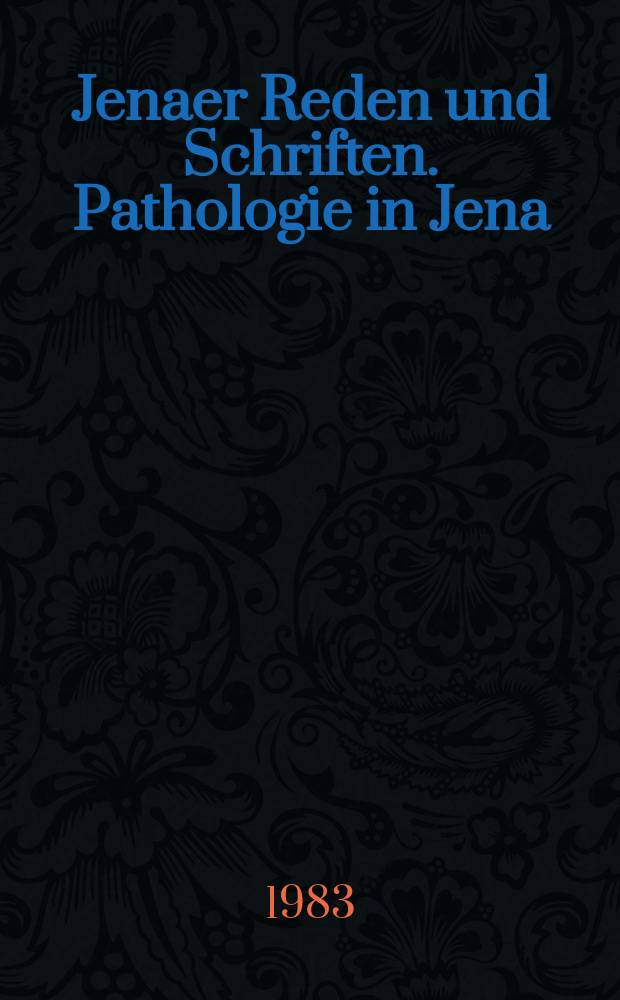 Jenaer Reden und Schriften. Pathologie in Jena