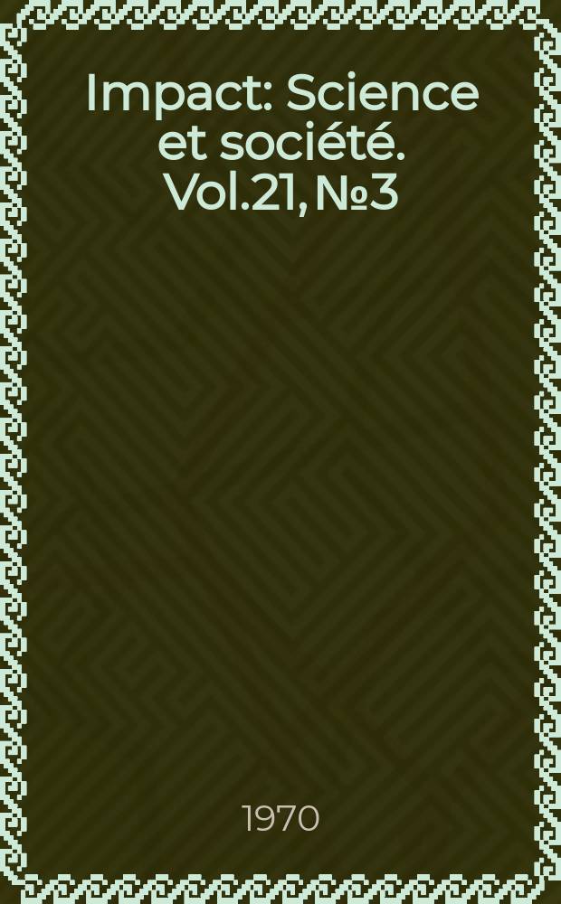 Impact : Science et soci&eacute;t&eacute;. Vol.21, №3 : (Quantit&eacute; ou qualit&eacute;?)