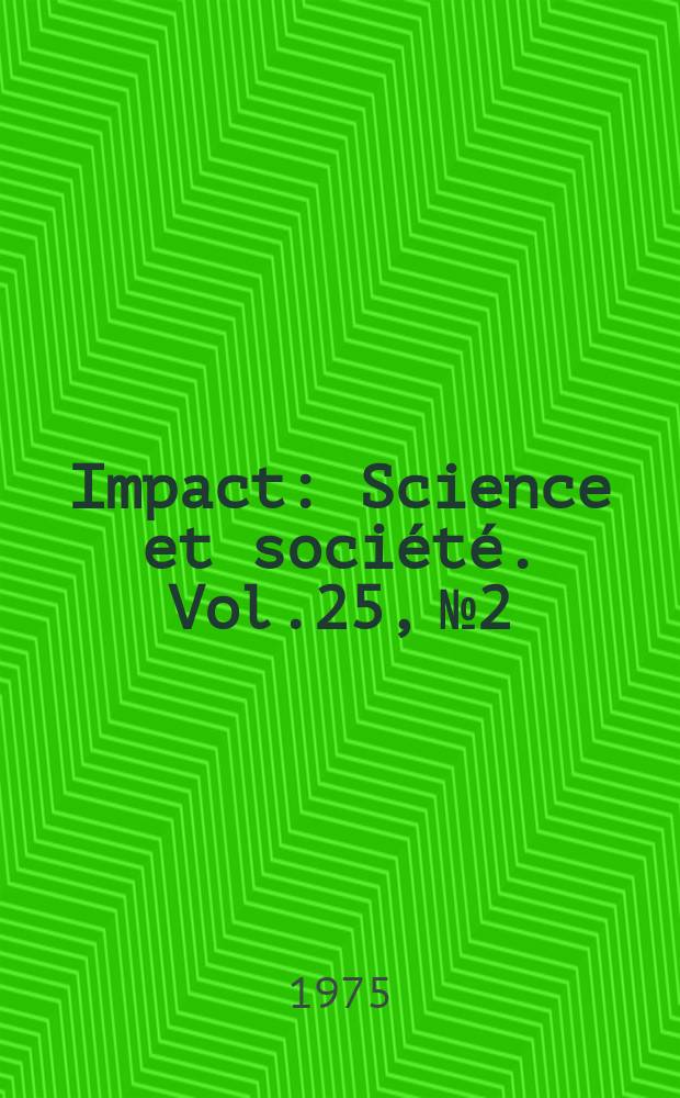 Impact : Science et société. Vol.25, №2 : (La science, un monde masculin?)