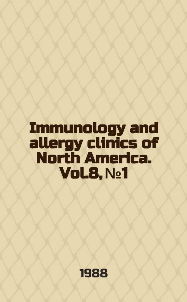 Immunology and allergy clinics of North America. Vol.8, №1 : Therapeutic advances in clinical immunology