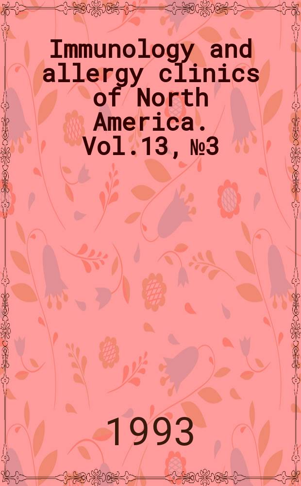 Immunology and allergy clinics of North America. Vol.13, №3 : Immunological problems in the aged