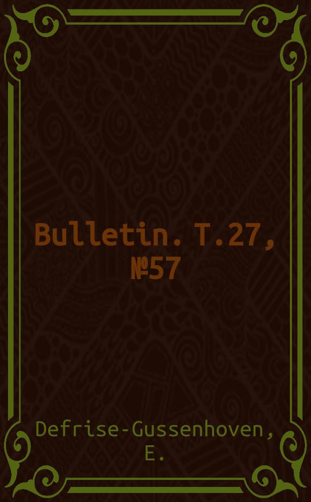 Bulletin. T.27, №57 : Des méthodes statistiques en systématique humaine