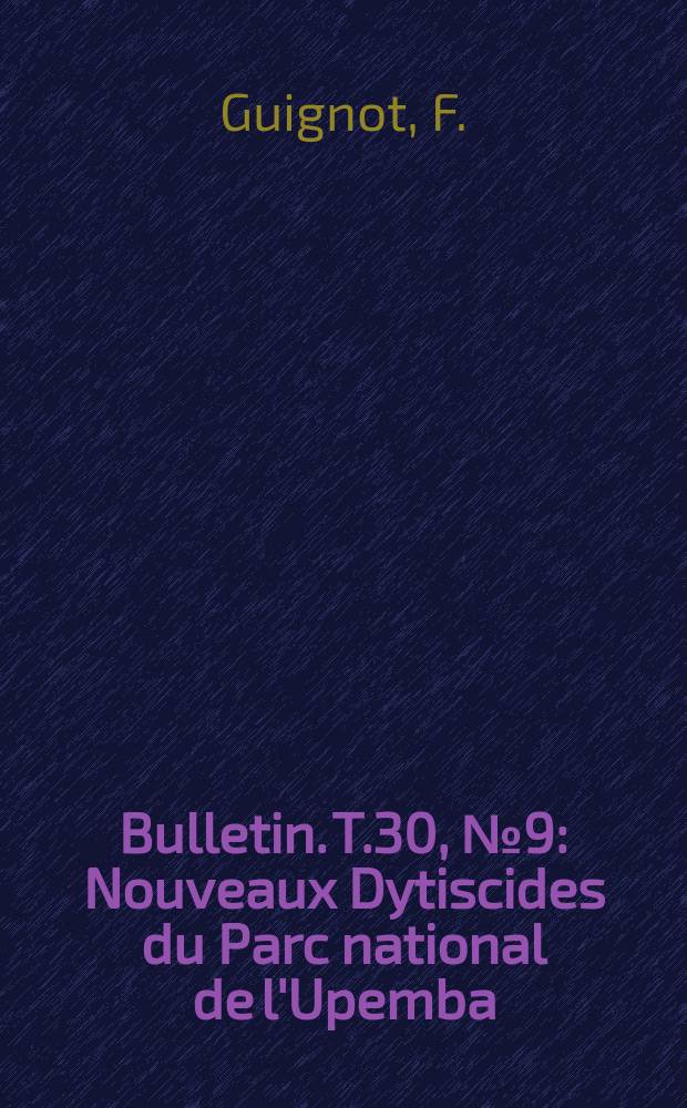 Bulletin. T.30, №9 : Nouveaux Dytiscides du Parc national de l'Upemba