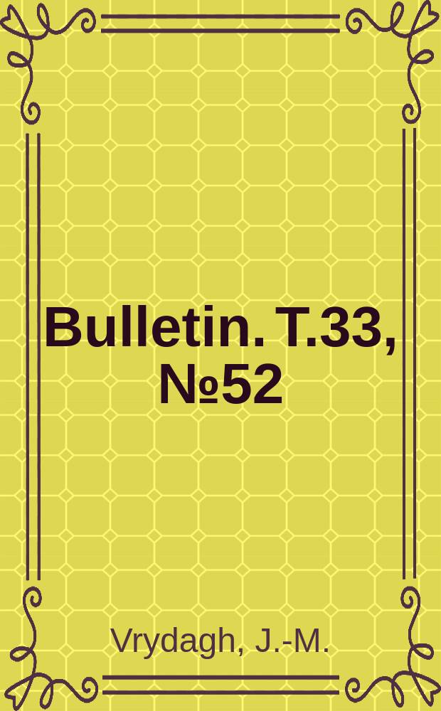 Bulletin. T.33, №52 : Contribution à l'étude des Bostrychidae