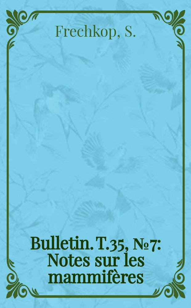 Bulletin. T.35, №7 : Notes sur les mammifères