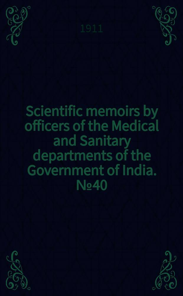 Scientific memoirs by officers of the Medical and Sanitary departments of the Government of India. №40 : The destruction of fleas by exposure to the sun