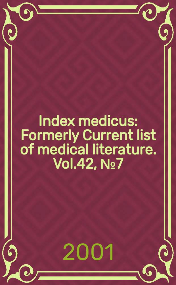 Index medicus : Formerly Current list of medical literature. Vol.42, №7(Pt.2) : Subject section (R-Z); Author section and bibliography of medical reviews