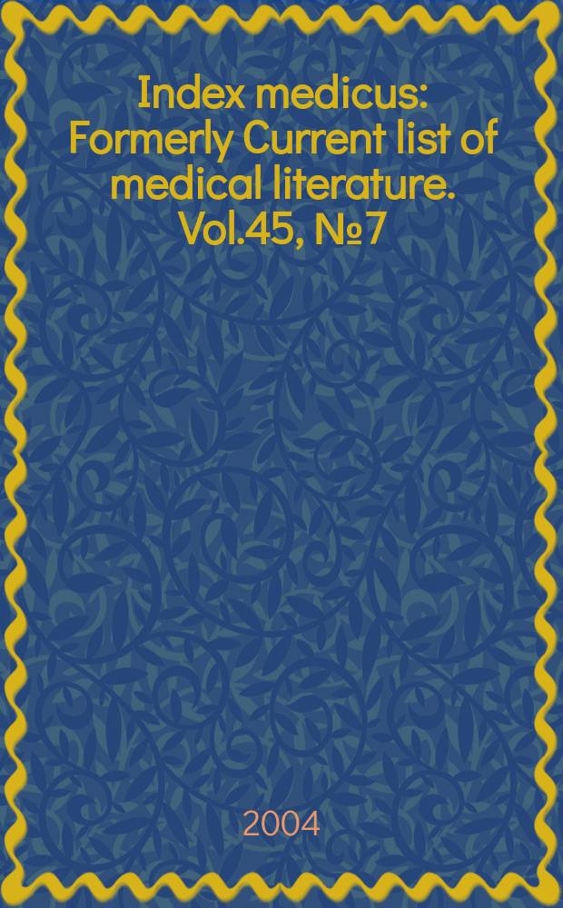 Index medicus : Formerly Current list of medical literature. Vol.45, №7(Pt.1) : Subject section