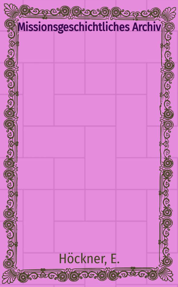 Missionsgeschichtliches Archiv : Studien der Berliner Ges. f&uuml;r Missionsgeschichte. Bd.4 : Die Lobedu S&uuml;dafrikas
