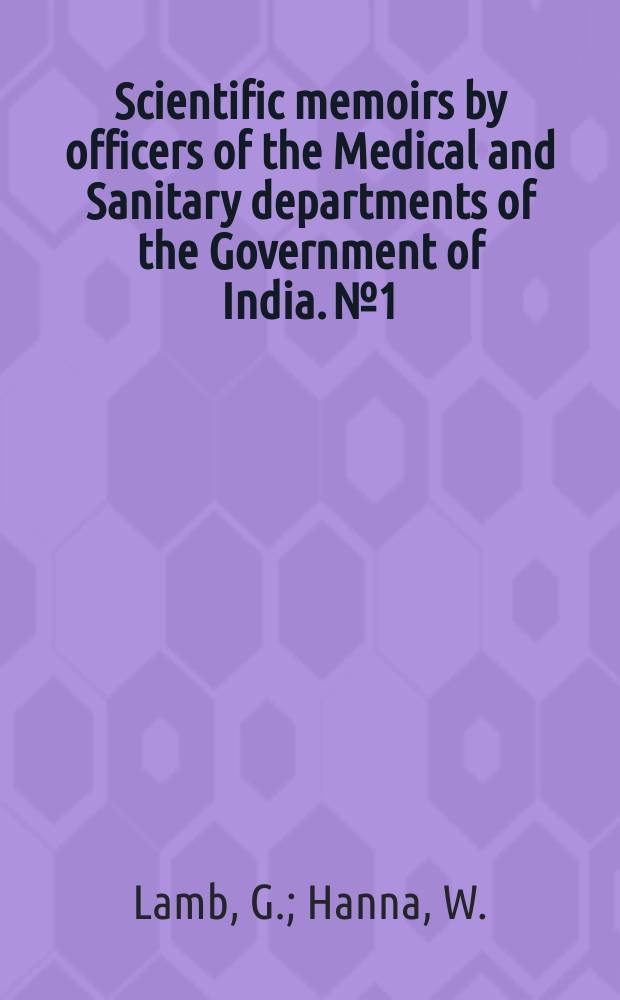 Scientific memoirs by officers of the Medical and Sanitary departments of the Government of India. №1 : Standardisation of Calmette's anti - venomous serum with pure cobra venom: the deterioration of this serum though keeping in India