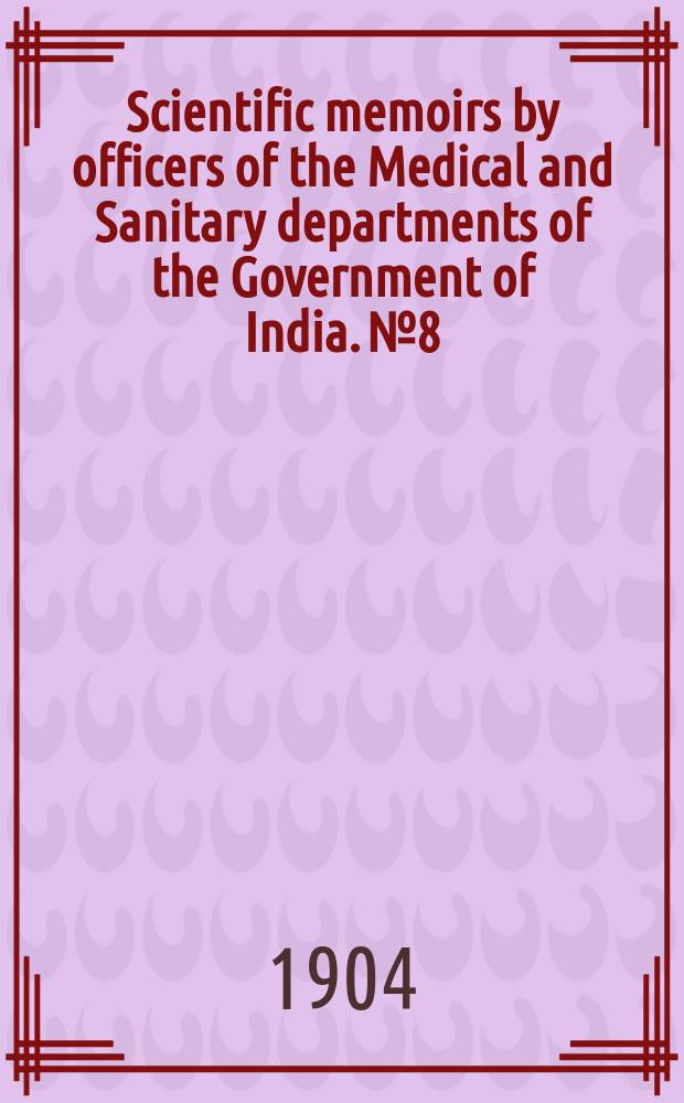 Scientific memoirs by officers of the Medical and Sanitary departments of the Government of India. №8 : On a parasite found in persons suffering from enlargement of the spleen in India