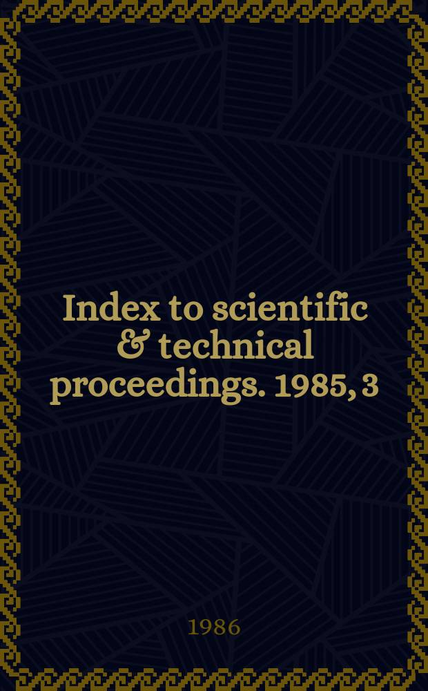 Index to scientific & technical proceedings. 1985, 3 : Permuterm subject index (A-List)