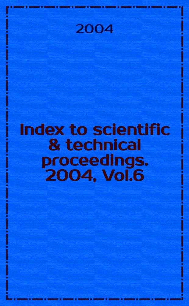 Index to scientific & technical proceedings. 2004, Vol.6 : Permuterm subject index (Physio - Z and Numbers)