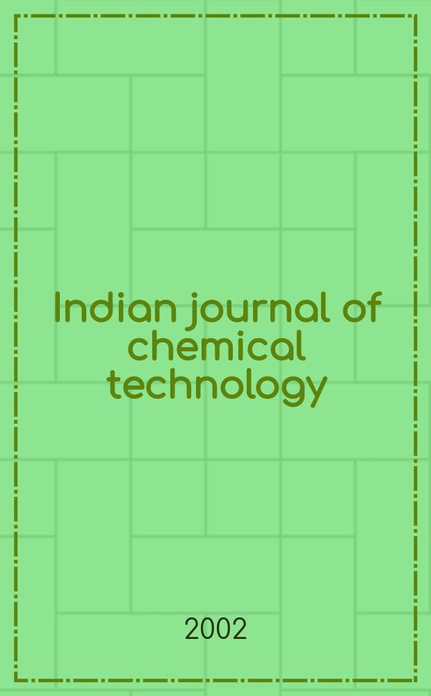 Indian journal of chemical technology : Formerly a part of Ind. j. of technology. Vol.9, №2