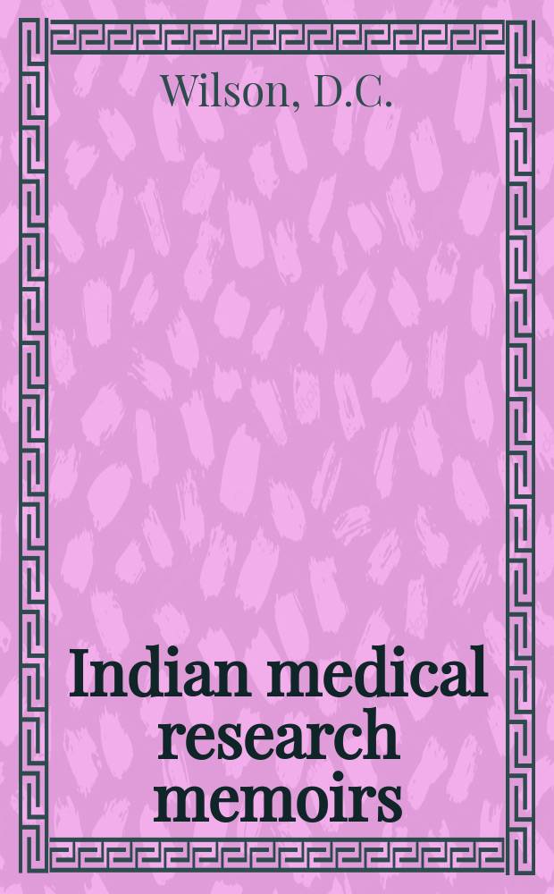 Indian medical research memoirs : Suppl. series to the Indian journal of medical research Memoir №14-. №34 : A comparative...