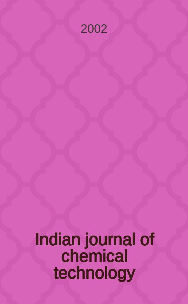 Indian journal of chemical technology : Formerly a part of Ind. j. of technology. Vol.9, №1
