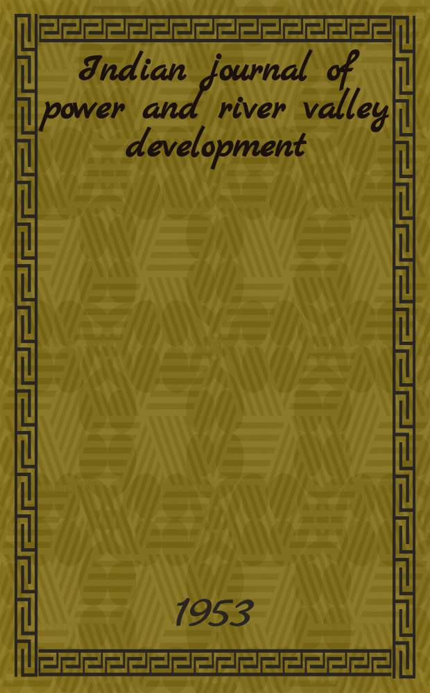 Indian journal of power and river valley development : A monthly devoted to development of powers water resources in Asia. Vol.3, №3 : Second annual number