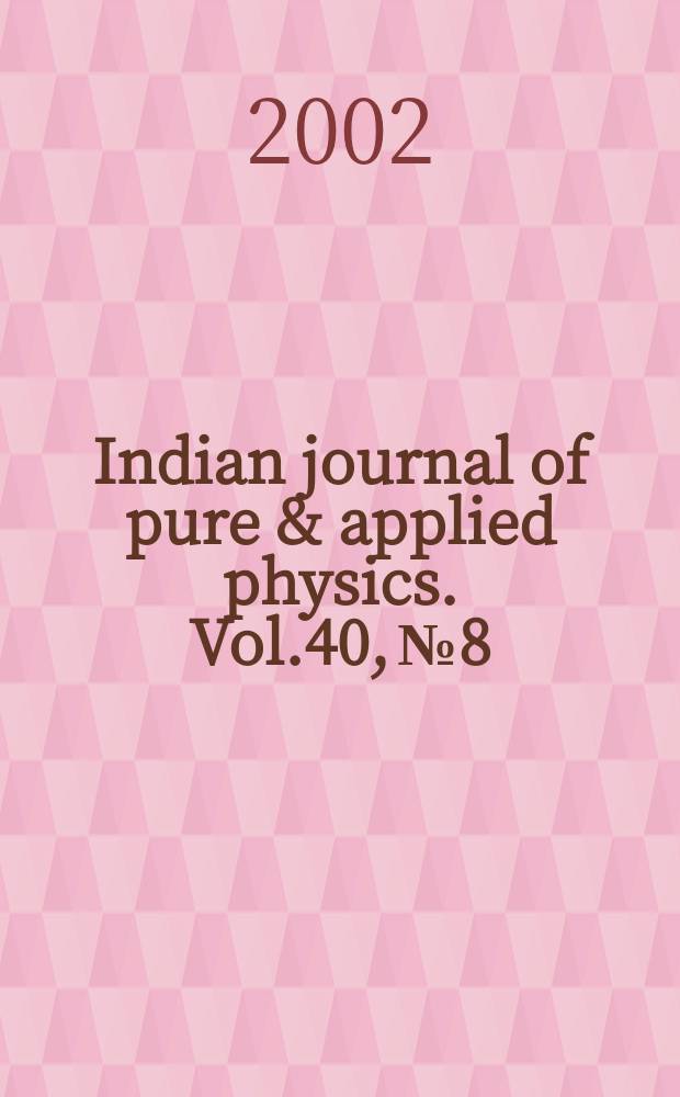Indian journal of pure & applied physics. Vol.40, №8