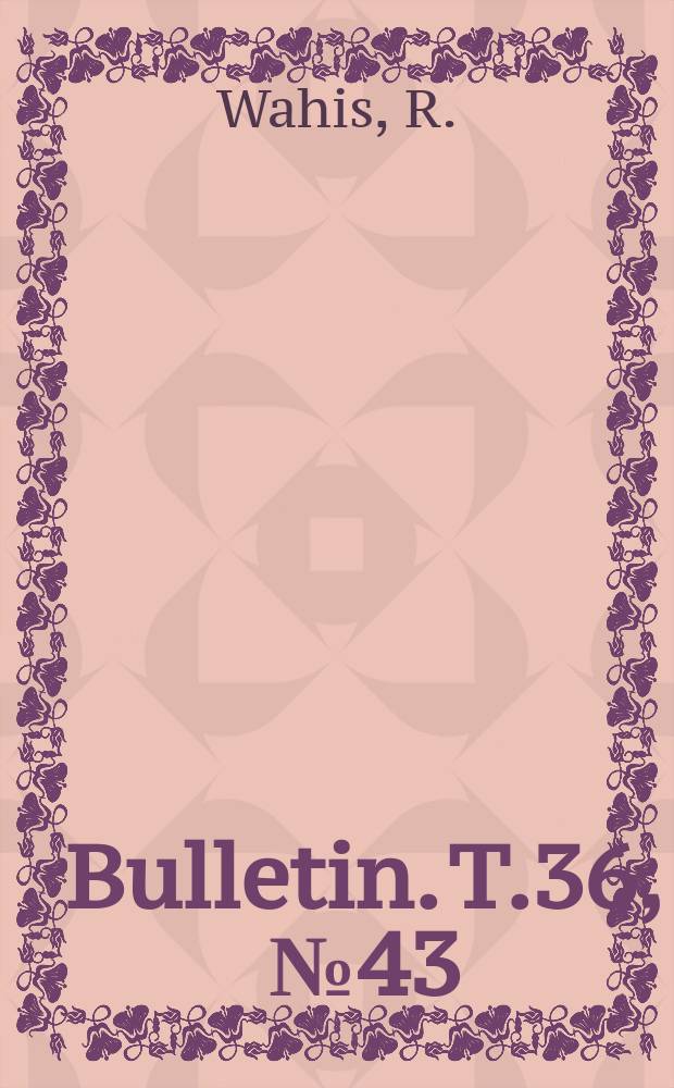 Bulletin. T.36, №43 : Recherches syst&eacute;matiques sur les Hemipepsis indo-orientales et australiennes