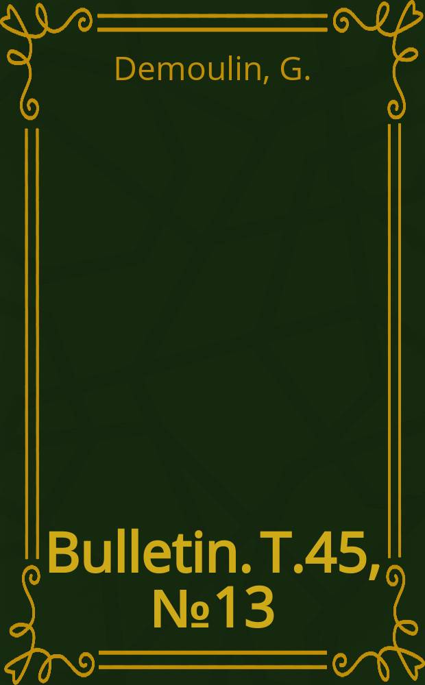 Bulletin. T.45, №13 : Sur les rapports phylétiques des Aenigme phemeridae avec les autres families des Siphlonuroidea (Ephemeroptera)