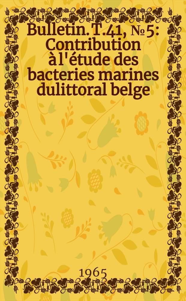Bulletin. T.41, №5 : Contribution à l'étude des bacteries marines dulittoral belge